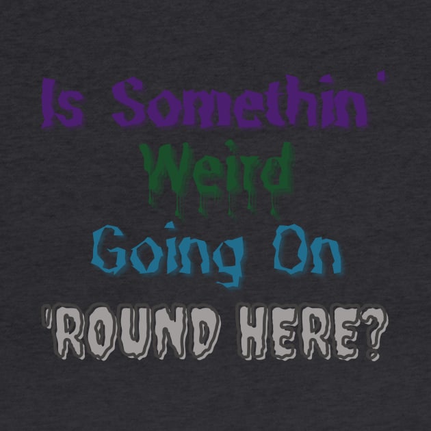 Is Somethin' Weird Going on 'Round Here? by 'Round Here Podcast